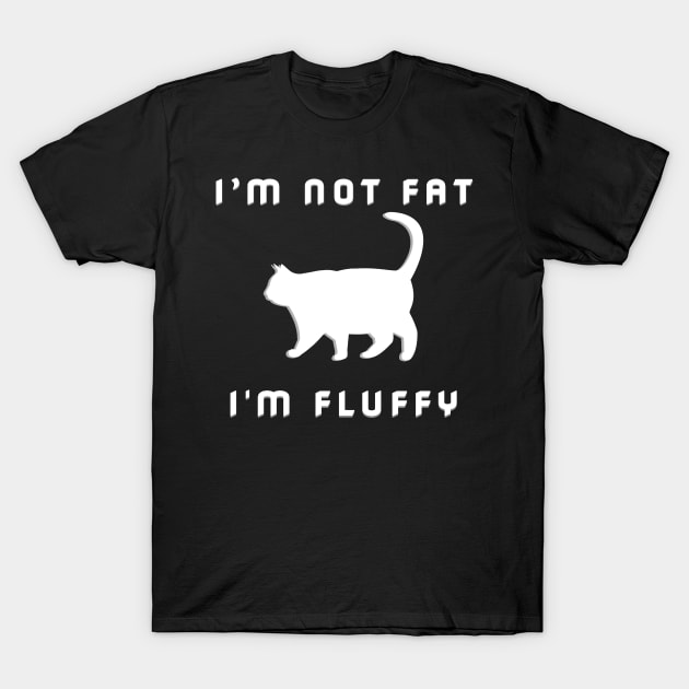 I'm Not Fat I'm Fluffy Funny Sarcastic Cat Lover T-Shirt by Synithia Vanetta Williams